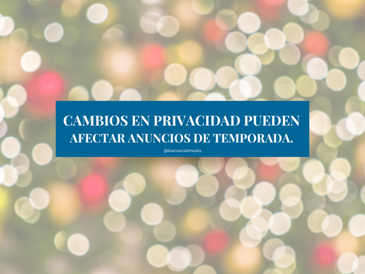 Cómo los cambios de privacidad de Apple iOs pueden afectar tus anuncios en la temporada alta