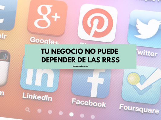 Tu negocio no puede depender de las Redes Sociales