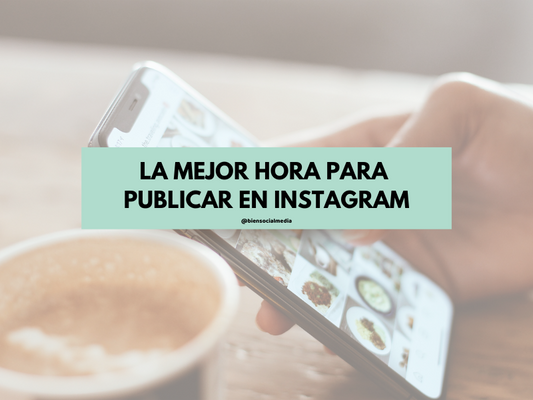 ¿Cuándo es el mejor momento para publicar en Instagram?