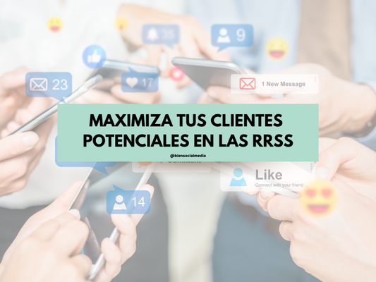 4 puntos de enfoque para maximizar tus clientes potenciales en las redes sociales